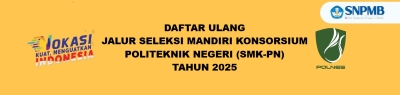 PENGUMUMAN PROSEDUR DAFTAR ULANG HASIL SELEKSI MANDIRI KONSORSIUM POLITEKNIK NEGERI (SMK-PN)  POLNES TAHUN 2025